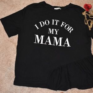 Zara "I do it for my mama" Half Peplum Shirt